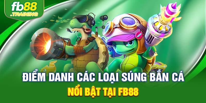 Điểm danh các loại súng bắn cá nổi bật