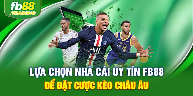 FB88 - Nhà cái uy tín hàng đầu cá cược kèo châu âu