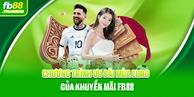 Chương trình ưu đãi mùa Euro của FB88